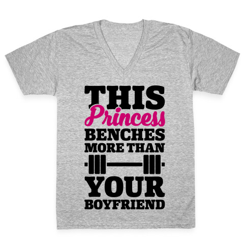 This Princess Benches More Than Your Boyfriend V-Neck Tee Shirt