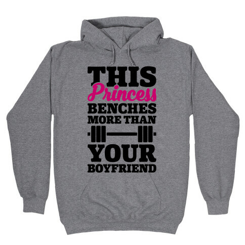 This Princess Benches More Than Your Boyfriend Hooded Sweatshirt