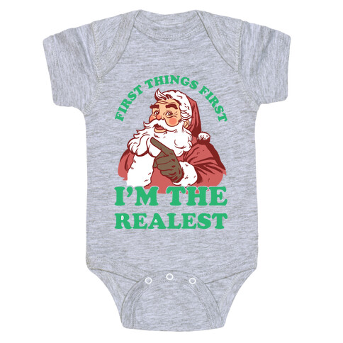 First Things First I'm The Realest (Fancy Santa) Baby One-Piece