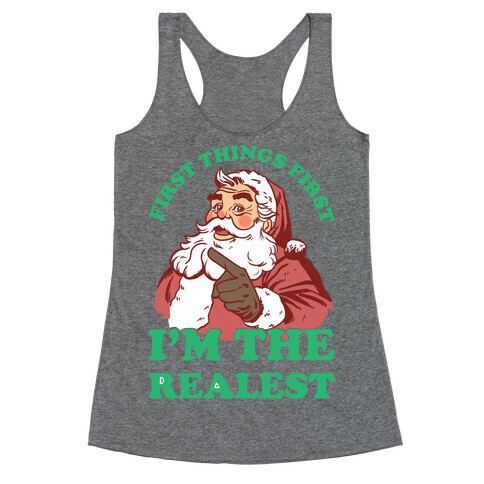First Things First I'm The Realest (Fancy Santa) Racerback Tank Top