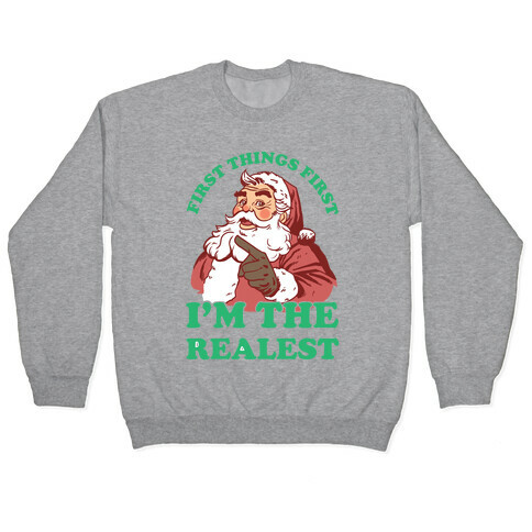 First Things First I'm The Realest (Fancy Santa) Pullover