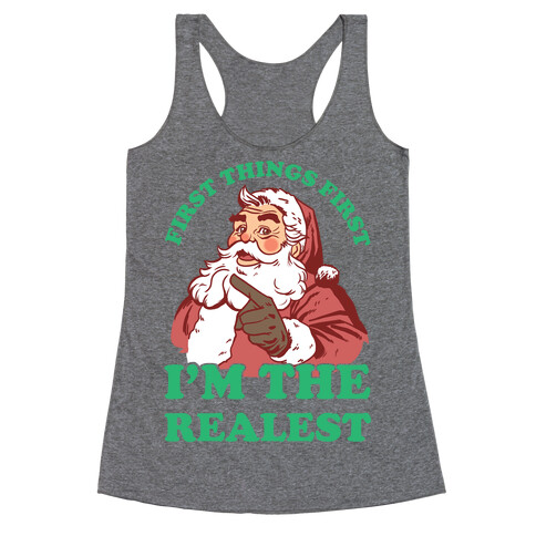 First Things First I'm The Realest (Fancy Santa) Racerback Tank Top