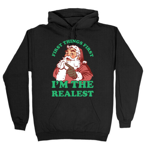 First Things First I'm The Realest (Fancy Santa) Hooded Sweatshirt