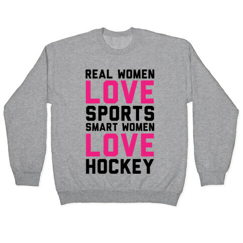 Real Women Love Sports Smart Women Love Hockey Pullover