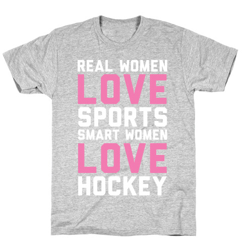 Real Women Love Sports Smart Women Love Hockey T-Shirt