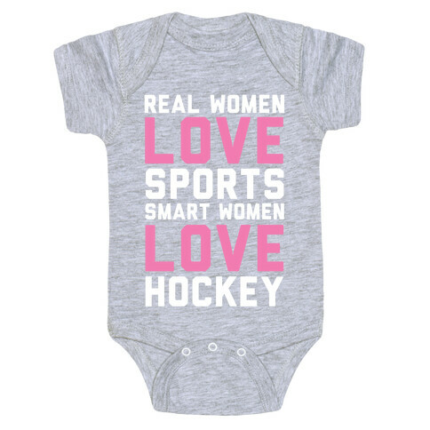 Real Women Love Sports Smart Women Love Hockey Baby One-Piece