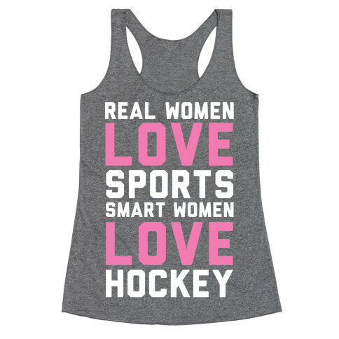 Real Women Love Sports Smart Women Love Hockey Racerback Tank Top