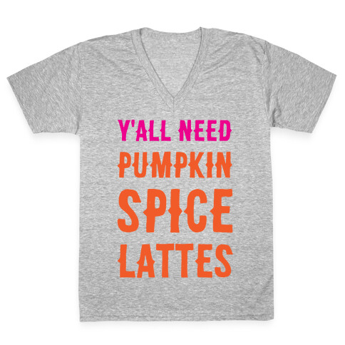 Y'all Need Pumpkin Spice Lattes V-Neck Tee Shirt
