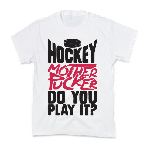 Hockey Mother Pucker Do You Play It? Kids T-Shirt