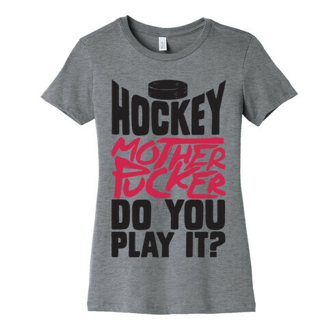 Hockey Mother Pucker Do You Play It? Womens T-Shirt