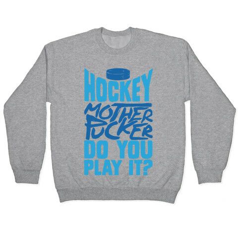 Hockey Mother Pucker Do You Play It? Pullover