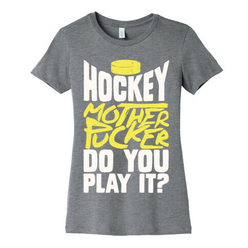 Hockey Mother Pucker Do You Play It? Womens T-Shirt