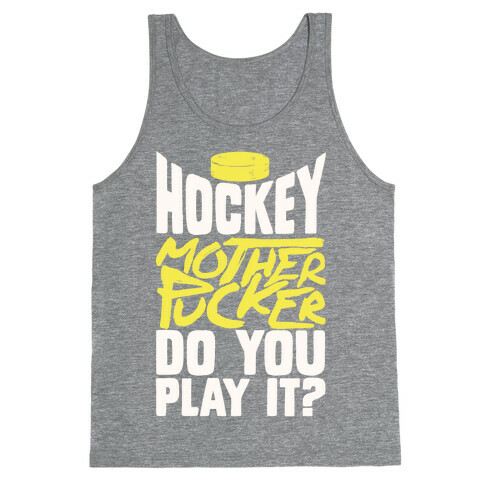 Hockey Mother Pucker Do You Play It? Tank Top