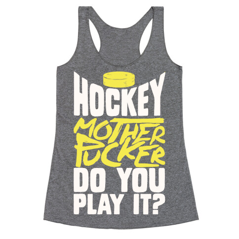 Hockey Mother Pucker Do You Play It? Racerback Tank Top