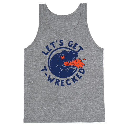 Let's Get T-Wrecked Tank Top