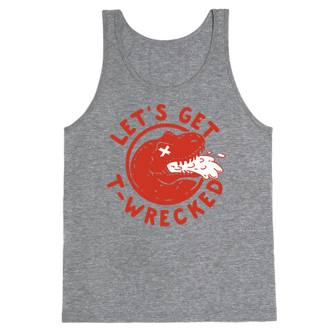 Let's Get T-Wrecked Tank Top