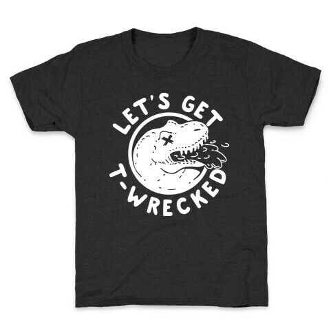Let's Get T-Wrecked Kids T-Shirt