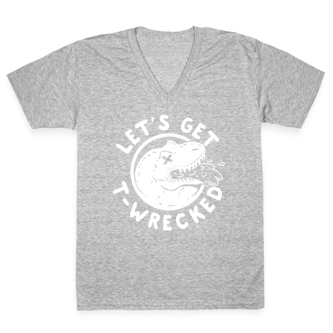 Let's Get T-Wrecked V-Neck Tee Shirt