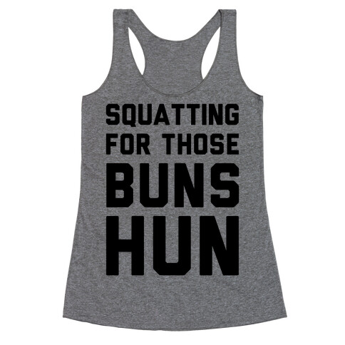 Squatting For Those Buns Hun Racerback Tank Top