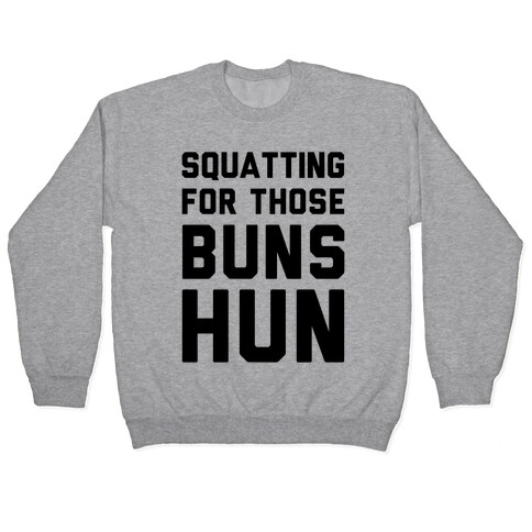 Squatting For Those Buns Hun Pullover