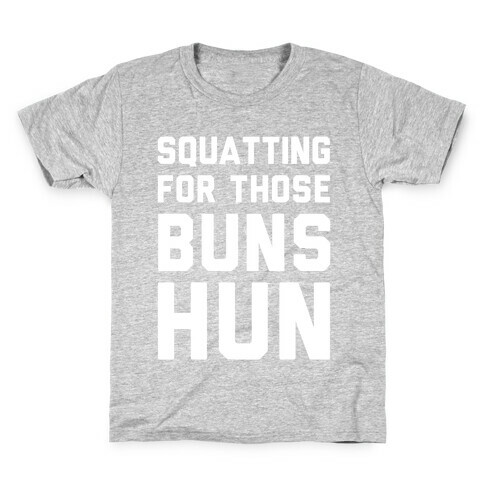 Squatting For Those Buns Hun Kids T-Shirt