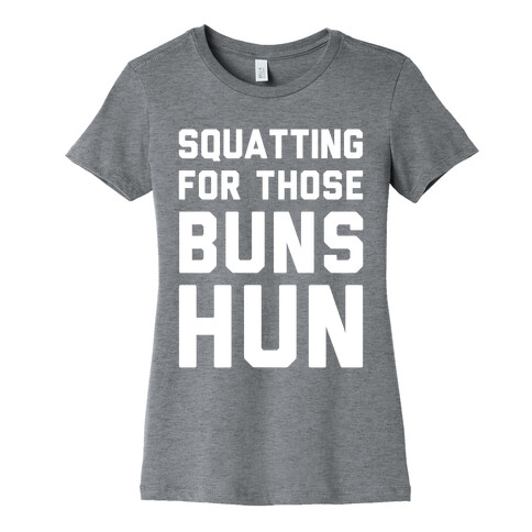 Squatting For Those Buns Hun Womens T-Shirt
