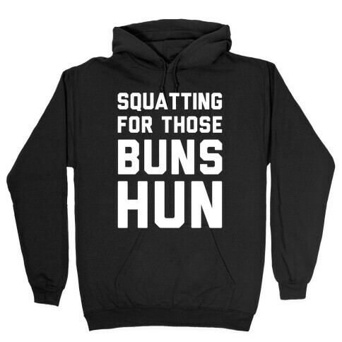 Squatting For Those Buns Hun Hooded Sweatshirt