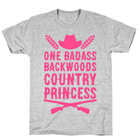 One Badass Backwoods Country Princess T-Shirt