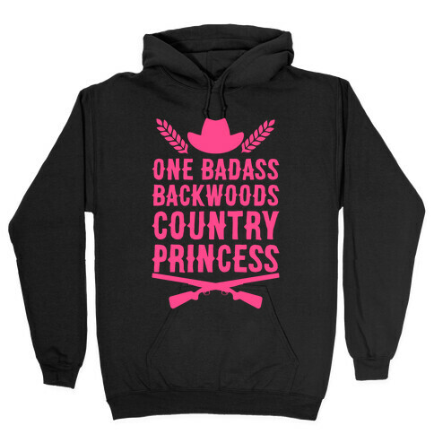 One Badass Backwoods Country Princess Hooded Sweatshirt