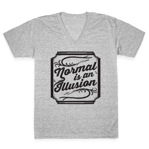 Normal Is An Illusion V-Neck Tee Shirt