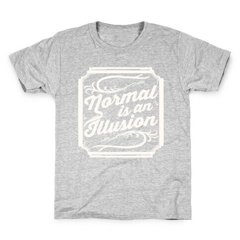 Normal Is An Illusion Kids T-Shirt