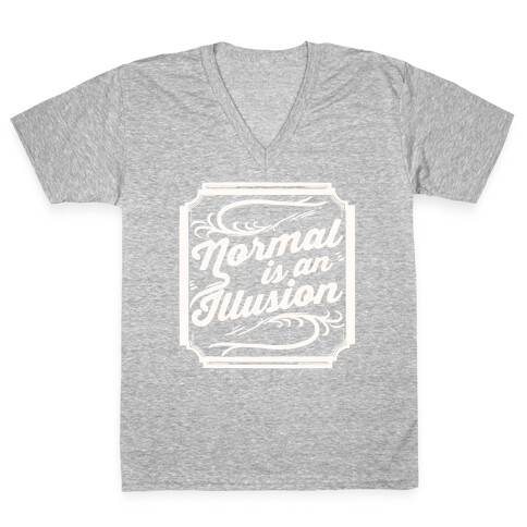 Normal Is An Illusion V-Neck Tee Shirt