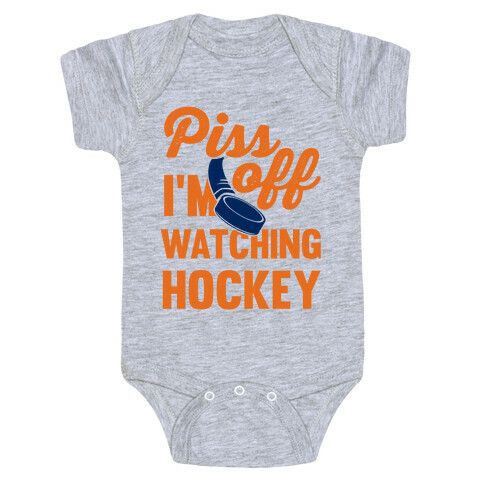 Piss Off I'm Watching Hockey Baby One-Piece