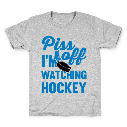 Piss Off I'm Watching Hockey Kids T-Shirt
