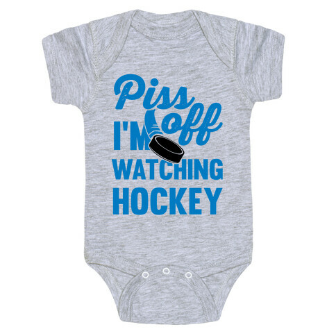 Piss Off I'm Watching Hockey Baby One-Piece
