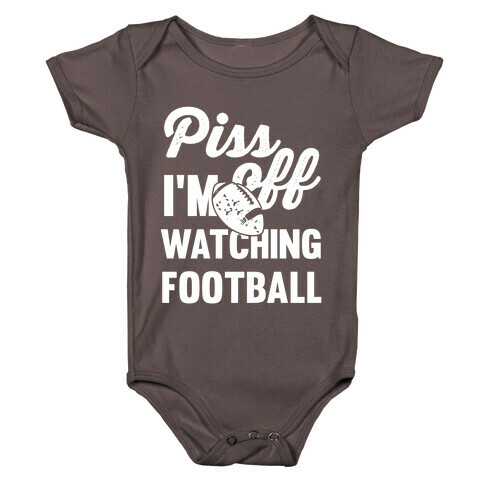 Piss Off I'm Watching Football Baby One-Piece