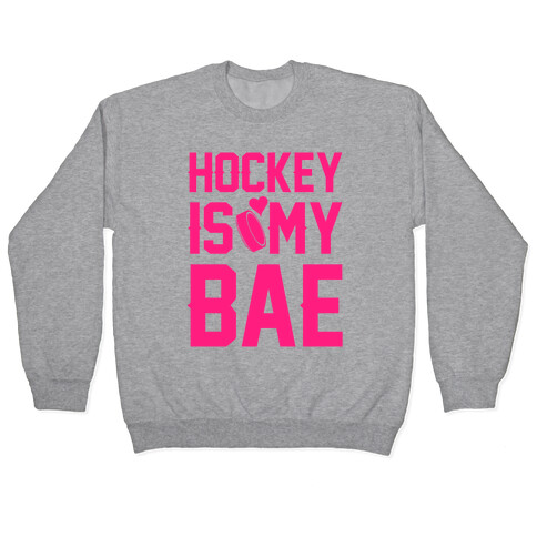 Hockey Is My Bae Pullover