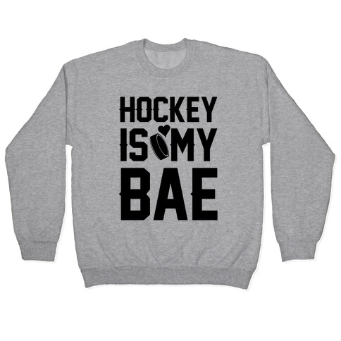 Hockey Is My Bae Pullover