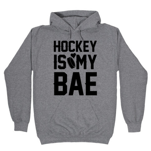 Hockey Is My Bae Hooded Sweatshirt