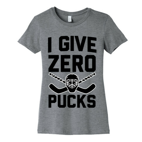 I Give Zero Pucks Womens T-Shirt