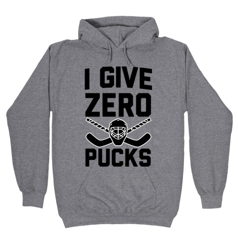 I Give Zero Pucks Hooded Sweatshirt