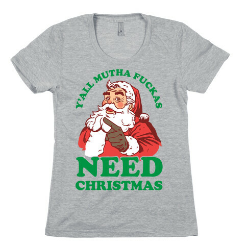 Y'all Mutha F***as Need Christmas Womens T-Shirt