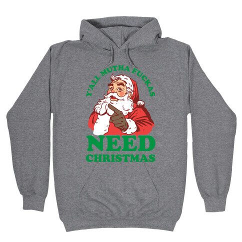 Y'all Mutha F***as Need Christmas Hooded Sweatshirt