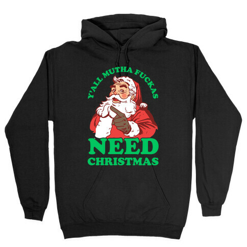 Y'all Mutha F***as Need Christmas Hooded Sweatshirt