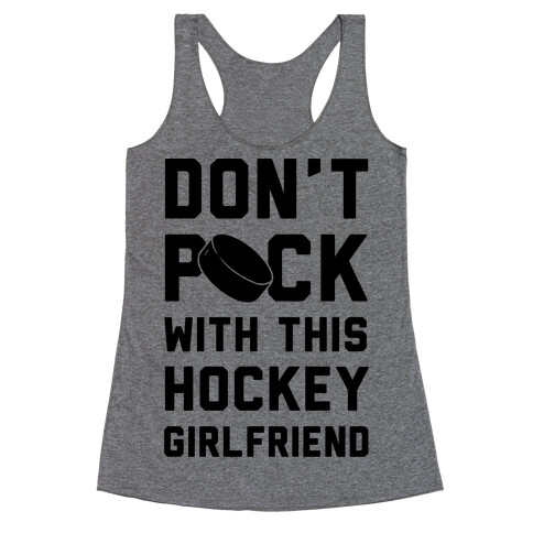 Don't Puck With This Hockey Girlfriend Racerback Tank Top