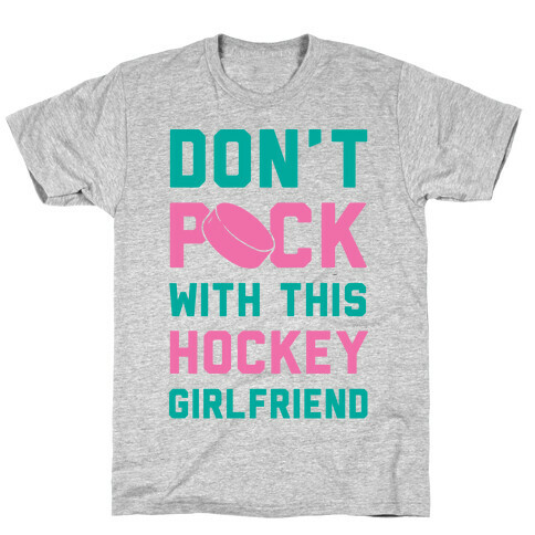 Don't Puck With This Hockey Girlfriend T-Shirt