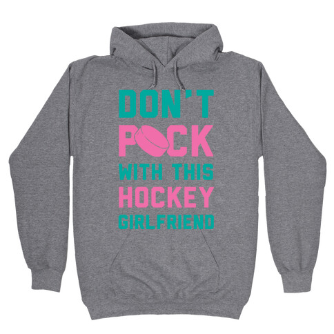 Don't Puck With This Hockey Girlfriend Hooded Sweatshirt