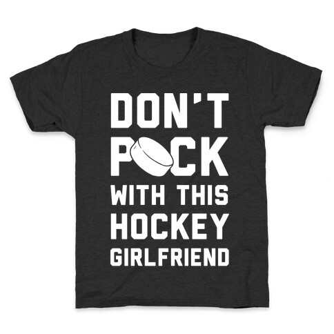 Don't Puck With This Hockey Girlfriend Kids T-Shirt