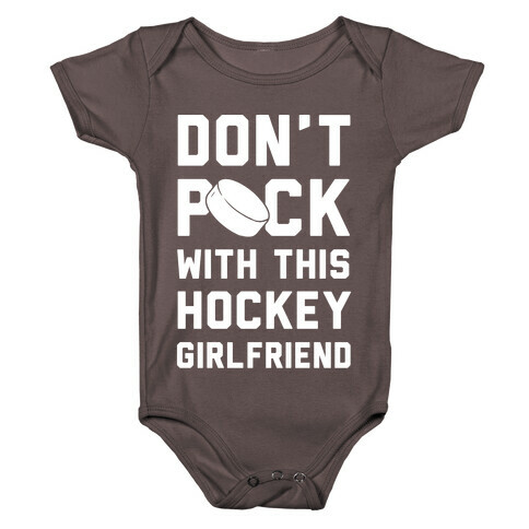 Don't Puck With This Hockey Girlfriend Baby One-Piece