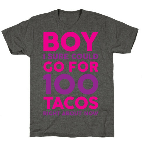 I Could Go For 100 Tacos T-Shirt